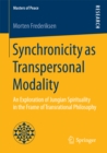 Image for Synchronicity as Transpersonal Modality: An Exploration of Jungian Spirituality in the Frame of Transrational Philosophy