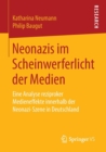 Image for Neonazis im Scheinwerferlicht der Medien : Eine Analyse reziproker Medieneffekte innerhalb der Neonazi-Szene in Deutschland