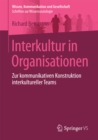 Image for Interkultur in Organisationen: Zur kommunikativen Konstruktion interkultureller Teams