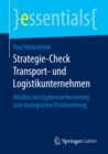 Image for Strategie-Check Transport- und Logistikunternehmen: Ansatze zur Ergebnisverbesserung und strategischen Positionierung