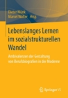 Image for Lebenslanges Lernen im sozialstrukturellen Wandel : Ambivalenzen der Gestaltung von Berufsbiografien in der Moderne