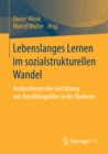 Image for Lebenslanges Lernen im sozialstrukturellen Wandel: Ambivalenzen der Gestaltung von Berufsbiografien in der Moderne