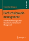 Image for Hochschulprojektmanagement: Individuelle Akteure gestalten Educational Governance und Management