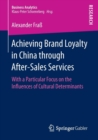 Image for Achieving brand loyalty in China through after-sales services  : with a particular focus on the influences of cultural determinants