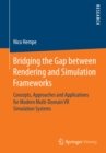 Image for Bridging the Gap between Rendering and Simulation Frameworks: Concepts, Approaches and Applications for Modern Multi-Domain VR Simulation Systems
