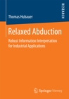 Image for Relaxed Abduction: Robust Information Interpretation for Industrial Applications