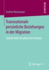 Image for Transnationale personliche Beziehungen in der Migration: Soziale Nahe bei physischer Distanz