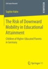 Image for The risk of downward mobility in educational attainment  : children of higher-educated parents in Germany