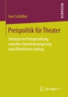Image for Preispolitik fur Theater: Strategische Preisgestaltung zwischen Einnahmesteigerung und offentlichem Auftrag