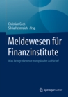 Image for Meldewesen fur Finanzinstitute: Was bringt die neue europaische Aufsicht?