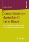 Image for Standardisierungsdynamiken im Fairen Handel : Die Entwicklung des Schweizer Fair Trade Feldes und dessen Standards