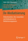 Image for De-Mediatisierung : Diskontinuitaten, Non-Linearitaten und Ambivalenzen im Mediatisierungsprozess