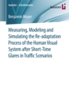 Image for Measuring, modeling and simulating the re-adaptation process of the human visual system after short-time glares in traffic scenarios