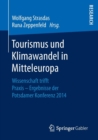 Image for Tourismus und Klimawandel in Mitteleuropa : Wissenschaft trifft Praxis - Ergebnisse der Potsdamer Konferenz 2014