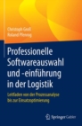Image for Professionelle Softwareauswahl und -einfuhrung in der Logistik: Leitfaden von der Prozessanalyse bis zur Einsatzoptimierung