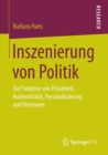 Image for Inszenierung von Politik : Zur Funktion von Privatheit, Authentizitat, Personalisierung und Vertrauen