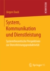 Image for System, Kommunikation und Dienstleistung: Systemtheoretische Perspektiven zur Dienstleistungsproduktivitat