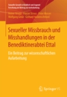 Image for Sexueller Missbrauch und Misshandlungen in der Benediktinerabtei Ettal: Ein Beitrag zur wissenschaftlichen Aufarbeitung