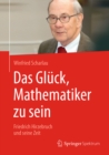Image for Das Gluck, Mathematiker zu sein: Friedrich Hirzebruch und seine Zeit