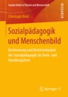 Image for Sozialpadagogik und Menschenbild: Bestimmung und Bestimmbarkeit der Sozialpadagogik als Denk- und Handlungsform