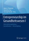 Image for Entrepreneurship im Gesundheitswesen I : Unternehmensgrundung - Geschaftsideen - Wertschopfung