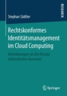 Image for Rechtskonformes Identitatsmanagement im Cloud Computing : Anforderungen an den Einsatz elektronischer Ausweise