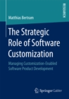 Image for Strategic Role of Software Customization: Managing Customization-Enabled Software Product Development