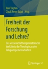 Image for Freiheit der Forschung und Lehre?: Das wissenschaftsorganisatorische Verhaltnis der Theologie zu den Religionsgemeinschaften