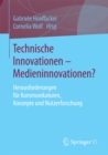Image for Technische Innovationen - Medieninnovationen?: Herausforderungen fur Kommunikatoren, Konzepte und Nutzerforschung
