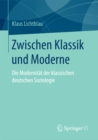 Image for Zwischen Klassik und Moderne: Die Modernitat der klassischen deutschen Soziologie