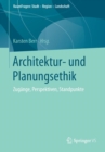 Image for Architektur- und Planungsethik : Zugange, Perspektiven, Standpunkte