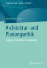 Image for Architektur- und Planungsethik: Zugange, Perspektiven, Standpunkte