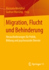Image for Migration, Flucht Und Behinderung: Herausforderungen Fur Politik, Bildung Und Psychosoziale Dienste