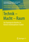 Image for Technik - Macht - Raum: Das Topologische Manifest im Kontext interdisziplinarer Studien