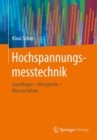 Image for Hochspannungsmesstechnik: Grundlagen - Messgerate - Messverfahren
