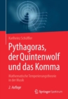Image for Pythagoras, der Quintenwolf und das Komma : Mathematische Temperierungstheorie in der Musik