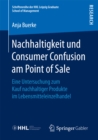 Image for Nachhaltigkeit und Consumer Confusion am Point of Sale: Eine Untersuchung zum Kauf nachhaltiger Produkte im Lebensmitteleinzelhandel