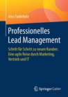 Image for Professionelles Lead Management : Schritt fur Schritt zu neuen Kunden: Eine agile Reise durch Marketing, Vertrieb und IT