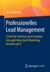 Image for Professionelles Lead Management: Schritt fur Schritt zu neuen Kunden: Eine agile Reise durch Marketing, Vertrieb und IT