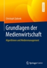 Image for Grundlagen der Medienwirtschaft : Algorithmen und Medienmanagement