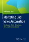 Image for Marketing und Sales Automation: Grundlagen - Tools - Umsetzung. Alles, was Sie wissen mussen