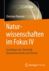 Image for Naturwissenschaften im Fokus IV: Grundlagen der Atomistik, Quantenmechanik und Chemie