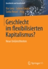 Image for Geschlecht im flexibilisierten Kapitalismus? : Neue UnGleichheiten