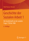 Image for Geschichte der Sozialen Arbeit 1: Die Gesellschaft vor der sozialen Frage 1750 bis 1900