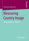 Image for Measuring Country Image: Theory, Method, and Effects