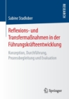 Image for Reflexions- und Transfermassnahmen in der Fuhrungskrafteentwicklung : Konzeption, Durchfuhrung, Prozessbegleitung und Evaluation