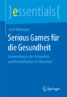 Image for Serious Games fur die Gesundheit: Anwendung in der Pravention und Rehabilitation im Uberblick