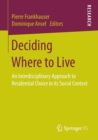Image for Deciding where to live  : an interdisciplinary approach to residential choice in its social context