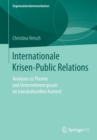 Image for Internationale Krisen-Public Relations : Analysen zu Theorie und Unternehmenspraxis im transkulturellen Kontext
