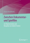 Image for Zwischen Dokumentar- und Spielfilm : Zur Reprasentation und Rezeption von Hybrid-Formen